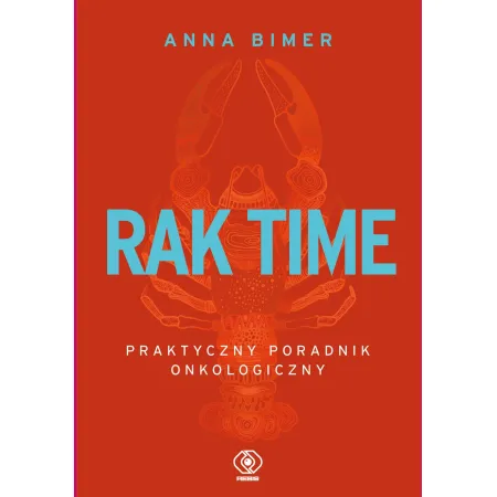 Rak time. Praktyczny poradnik onkologiczny Anna Bimer książka ...