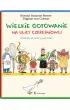 Wielkie gotowanie na ulicy Czere�niowej. Przepisy na cztery pory roku