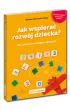 Jak wspiera� rozw�j dziecka Gry i zabawy rozwijaj�ce zdolno�ci