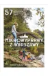 Mikrowyprawy z Warszawy. 57 nieoczywistych wycieczek, kt�re uratuj� tw�j weekend