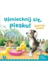 U�miechnij si�, piesku!