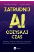 Zatrudnij AI, odzyskaj czas. Najlepsze praktyki, narz�dzia i case studies dla wdro�enia sztucznej inteligencji