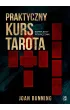 Praktyczny kurs Tarota. Kompletny podr�cznik dla ka�dego