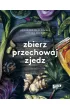 Zbierz, przechowaj, zjedz