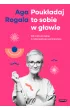 Pouk�adaj to sobie w g�owie. 100 maili do Ciebie o rodzicielstwie i partnerstwie