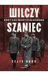 Wilczy Szaniec. Sekrety tajnej kwatery Hitlera na Mazurach