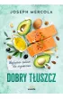 Dobry tłuszcz – Joseph Mercola – okładka ebook