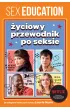 Sex Education. �yciowy przewodnik po seksie