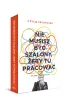 Nie musisz by� szalony, �eby tu pracowa�
