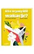 Kto wymy�li� wakacje