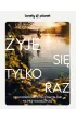 �yje si� tylko raz. 250 podr�niczych pomys��w na przygod� �ycia. Lonely Planet