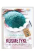 Zio�owy Zak�tek. Kosmetyki, kt�re zrobisz w domu