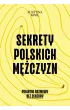 Sekrety Polskich M�czyzn. Pikantne rozmowy bez cenzury