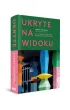 Ukryte na widoku. 101 opowie�ci o sztuce w przestrzeni publicznej