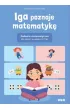 Iga poznaje matematyk�. Zadania matematyczne dla dzieci w wieku 5-7 lat