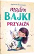 Pakiet Bajki: Najciekawsze bajki przedszkolaka, Bajki na dobranoc, M�dre bajki. Pozytywne my�lenie, Przyja��. M�dre bajki, M�dre bajki