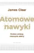 Pakiet: Atomowe nawyki. Drobne zmiany, niezwyk�e efekty, Atomowe nawyki w praktyce. Proste �wiczenia, kt�re pomog� ci stworzy� �ycie, jakiego pragniesz
