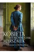 Kobieta, kt�r� pokocha� Marsza�ek. Opowie�� o Oli Pi�sudskiej