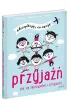 Przyja��. Jak si� zaprzyja�ni� i przyja�ni�. Akceptuj�, co czuj�
