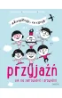 Przyja��. Jak si� zaprzyja�ni� i przyja�ni�. Akceptuj�, co czuj�