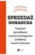 Sprzeda� doradcza. Przesta� sprzedawa�, zacznij rozwi�zywa� problemy swoich klient�w