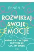 Rozwik�aj swoje emocje. Nazwij to, co czujesz, i dowiedz si�, co z tym zrobi�