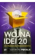 Wojna Idei 2.0. Jak przekona� przekonanych?