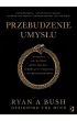 Przebudzenie umysłu. Osiągnij pozytywny stan umysłu czerpiąc z filozofii i neuropsychologii – Ryan A. Bush – okładka ebook