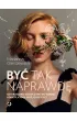 By� tak naprawd�. Od grzecznej dziewczynki do wolnej kobiety, kt�ra idzie, gdzie chce
