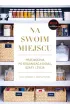 Na swoim miejscu. Przewodnik po organizacji domu, szafy i �ycia