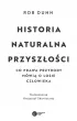 Historia naturalna przysz�o�ci. Co prawda przyrody m�wi� o losie cz�owieka