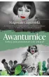 Awanturnice. Kobiety, kt�re prowokowa�y i sz�y pod pr�d