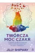 Twórcza moc czakr. Przebudź swoją kreatywność dzięki praktykom opartym na jodze i medytacji – Jilly Shipway – okładka ebook