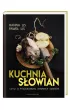 Kuchnia S�owian, czyli o poszukiwaniu dawnych smak�w