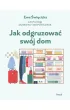 Jak odgruzowa� sw�j dom