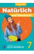Nat�rlich auf Deutsch! J�zyk niemiecki. Szko�a podstawowa. Klasa 7. Podr�cznik