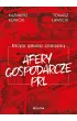 Aferzyści, spekulanci, szmalcownicy. Afery gospodarcze PRL – Kazimierz Kunicki|Tomasz Ławecki – okładka ebook