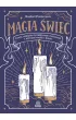 Magia �wiec. Czary, zakl�cia i praktyczne �wiczenia z u�yciem wosku i knota