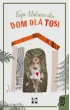 Dom dla Tosi