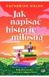 Jak napisa� histori� mi�osn�