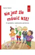 Nie jest �le m�wi� nie! O wyra�aniu i szanowaniu sprzeciwu