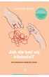 Jak nie ba� si� blisko�ci? O budowaniu dobrych wi�zi