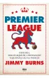 Premier League. Historia, teraźniejszość i przyszłość najlepszej ligi na świecie – Jimmy Burns – okładka ebook