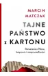 Tajne pa�stwo z kartonu. Rozwa�ania o Polsce, bezprawiu i niesprawiedliwo�ci
