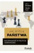 Jak my�l� pa�stwa. Racjonalno�� w polityce zagranicznej