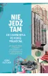 Nie jed� tam. Od Czarnobyla po Kore� P�nocn�