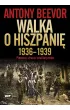 Walka o Hiszpani� 1936-1939. Pierwsze starcie totalitaryzm�w