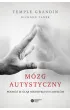 M�zg autystyczny. Podr� w g��b niezwyk�ych umys��w