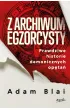 Z archiwum egzorcysty. Prawdziwe historie demonicznych op�ta�