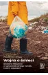 Wojna o �mieci. Globalne �ledztwo w sprawie brudnego handlu twoimi odpadami